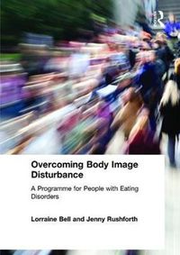 Cover image for Overcoming Body Image Disturbance: A Programme for People with Eating Disorders