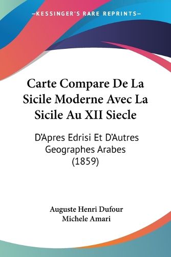 Cover image for Carte Compare de La Sicile Moderne Avec La Sicile Au XII Siecle: D'Apres Edrisi Et D'Autres Geographes Arabes (1859)