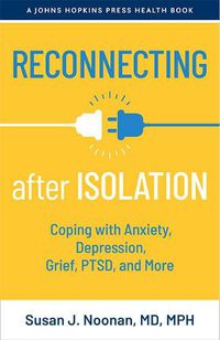 Cover image for Reconnecting after Isolation: Coping with Anxiety, Depression, Grief, PTSD, and More