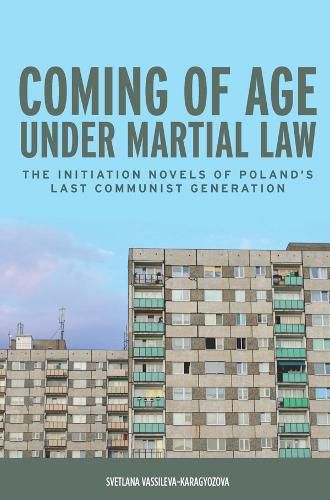 Cover image for Coming of Age under Martial Law: The Initiation Novels of Poland's Last Communist Generation