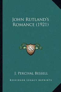 Cover image for John Rutland's Romance (1921)