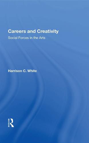 Cover image for Careers and Creativity: Social Forces in the Arts