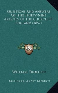 Cover image for Questions and Answers on the Thirty-Nine Articles of the Church of England (1857)