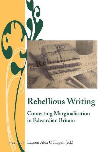 Cover image for Rebellious Writing: Contesting Marginalisation in Edwardian Britain