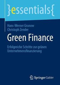 Cover image for Green Finance: Erfolgreiche Schritte zur grunen Unternehmensfinanzierung