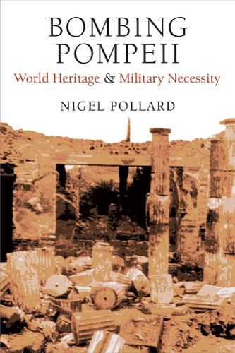 Cover image for Bombing Pompeii: World Heritage and Military Necessity