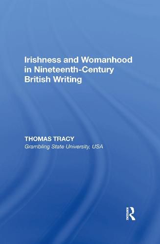 Cover image for Irishness and Womanhood in Nineteenth-Century British Writing