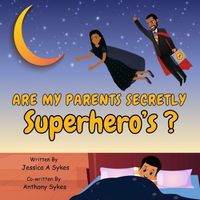 Cover image for Are My Parents Secretly SUPERHERO'S ?