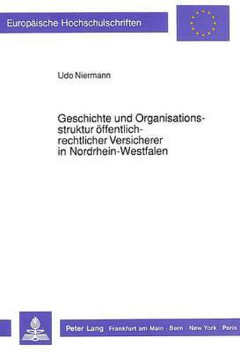 Cover image for Geschichte Und Organisationsstruktur Oeffentlich-Rechtlicher Versicherer in Nordrhein-Westfalen
