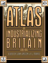 Cover image for Atlas of Industrializing Britain, 1780-1914