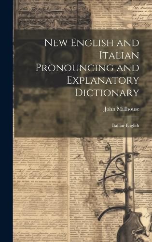 Cover image for New English and Italian Pronouncing and Explanatory Dictionary