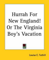 Cover image for Hurrah For New England! Or The Virginia Boy's Vacation