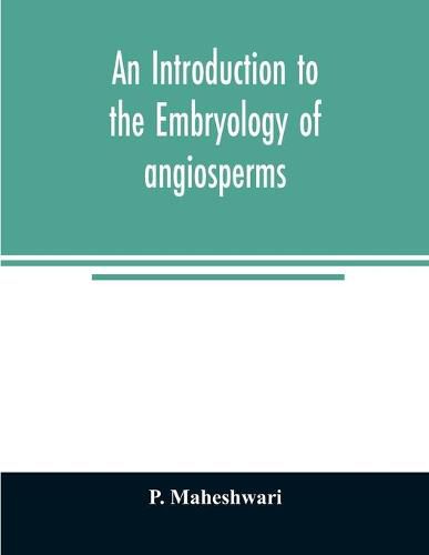 Cover image for An introduction to the embryology of angiosperms