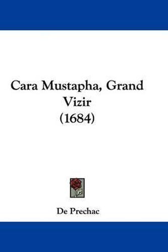 Cover image for Cara Mustapha, Grand Vizir (1684)