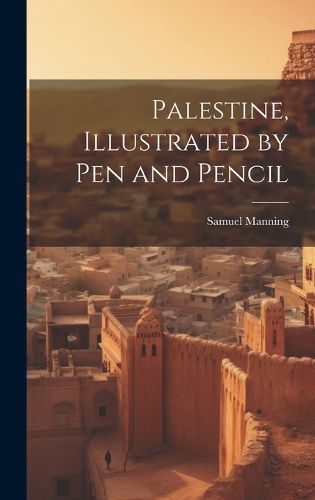 Cover image for Palestine, Illustrated by pen and Pencil