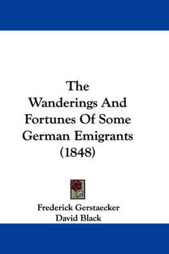 Cover image for The Wanderings and Fortunes of Some German Emigrants (1848)