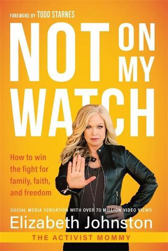 Cover image for Not on My Watch: How to Win the Fight for Family, Faith and Freedom