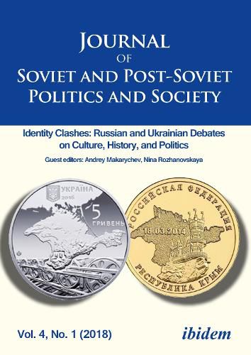 Cover image for Journal of Soviet and Post-Soviet Politics and S - Identity Clashes: Russian and Ukrainian Debates on Culture, History and Politics, Vol. 4, No. 1 (2