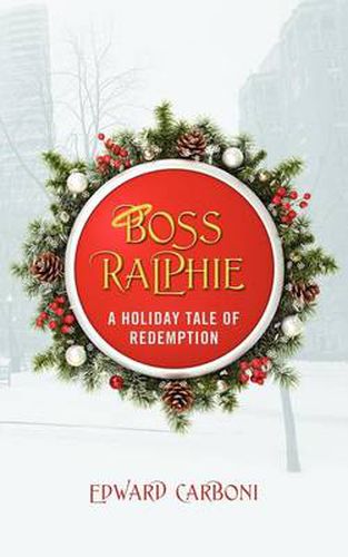 Cover image for Boss Ralphie: A Holiday Tale of Redemption