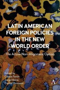 Cover image for Latin American Foreign Policies in the New World Order: The Active Non-Alignment Option