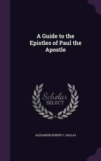 Cover image for A Guide to the Epistles of Paul the Apostle