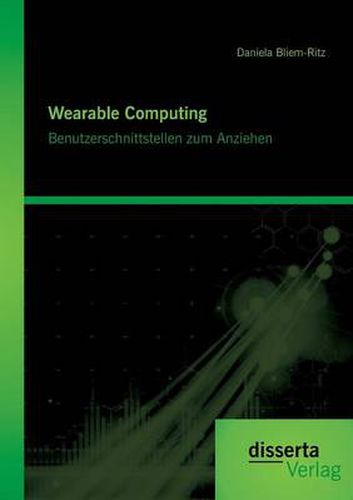 Cover image for Wearable Computing. Benutzerschnittstellen zum Anziehen