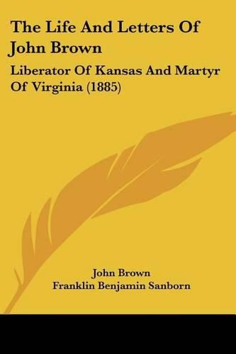 The Life and Letters of John Brown: Liberator of Kansas and Martyr of Virginia (1885)