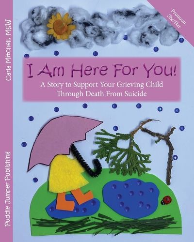 Cover image for I Am Here For You! A Story To Support Your Grieving Child Through Death From Suicide