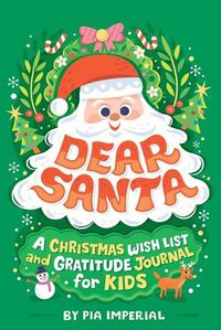 Cover image for Dear Santa: A Christmas Wish List and Gratitude Journal for Kids