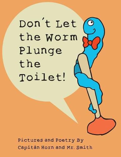Cover image for Don't Let the Worm Plunge the Toilet!