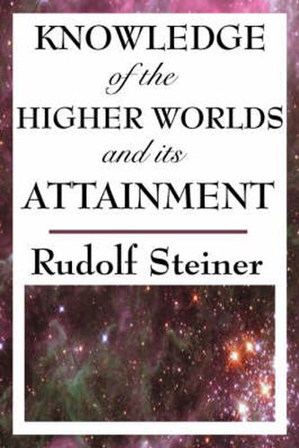 Cover image for Knowledge of the Higher Worlds and Its Attainment