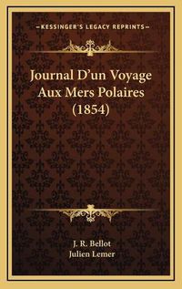 Cover image for Journal D'Un Voyage Aux Mers Polaires (1854)