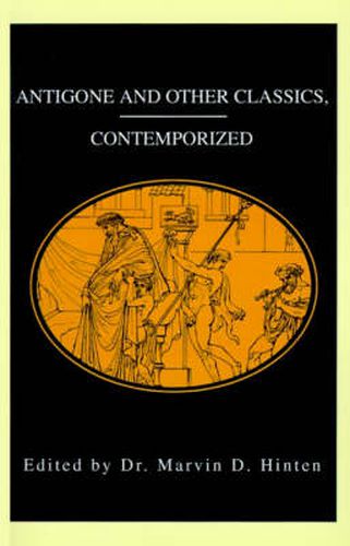 Cover image for Antigone and Other Classics, Contemporized