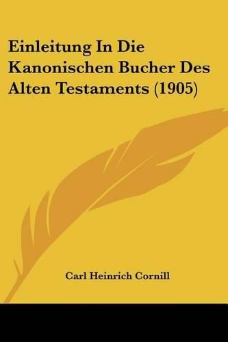 Einleitung in Die Kanonischen Bucher Des Alten Testaments (1905)