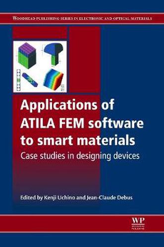 Cover image for Applications of ATILA FEM Software to Smart Materials: Case Studies in Designing Devices