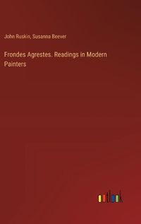 Cover image for Frondes Agrestes. Readings in Modern Painters