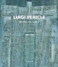 Cover image for Luigi Pericle: 1916-2001. Beyond the Visible