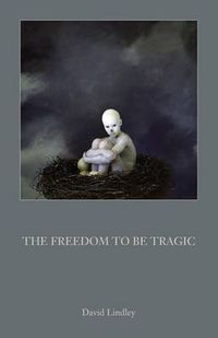 Cover image for The Freedom to be Tragic