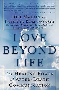 Cover image for Love Beyond Life: The Healing Power of After-Death Communications