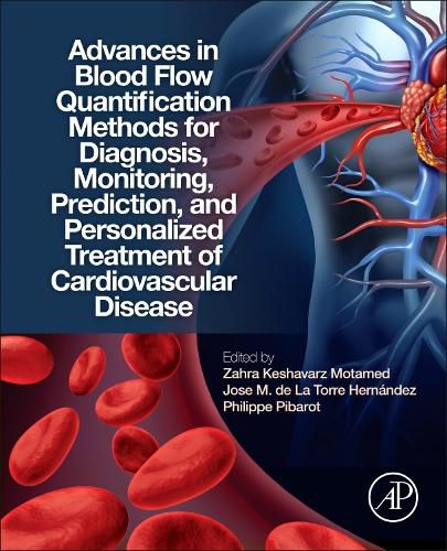 Cover image for Advances in Blood Flow Quantification Methods for Diagnosis, Monitoring, Prediction, and Personalized Treatment of Cardiovascular Disease
