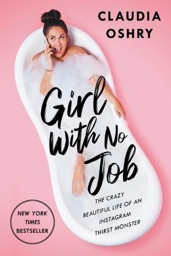 Cover image for Girl with No Job: The Crazy Beautiful Life of an Instagram Thirst Monster