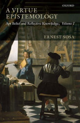 Cover image for A Virtue Epistemology: Apt Belief and Reflective Knowledge