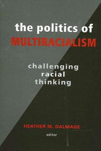 Cover image for The Politics of Multiracialism: Challenging Racial Thinking