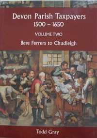 Cover image for Devon Parish Taxpayers, 1500-1650: Volume Two: Bere Ferrers to Chudleigh