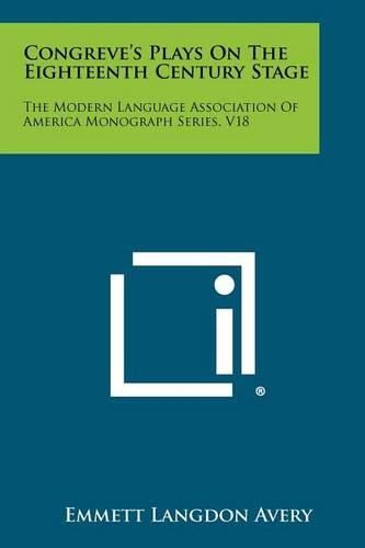 Cover image for Congreve's Plays on the Eighteenth Century Stage: The Modern Language Association of America Monograph Series, V18