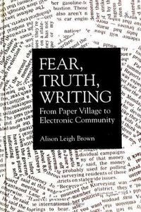 Cover image for Fear, Truth, Writing: From Paper Village to Electronic Community