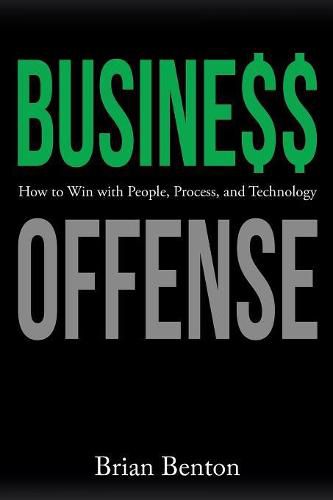 Cover image for Business Offense: How to Win with People, Process, and Technology