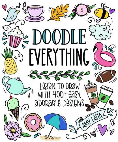 Cover image for Doodle Everything!: Learn to Draw with 400 plus Easy, Adorable Designs