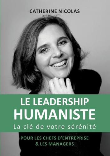 Cover image for Le Leadership Humaniste: La cle de votre serenite pour les chefs d'entreprise et les managers