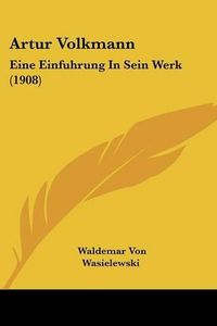 Cover image for Artur Volkmann: Eine Einfuhrung in Sein Werk (1908)